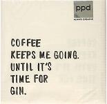 Servietten Motiv: Coffee keeps me going. Until its time for Gin.