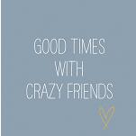 Servietten Motiv: Good Time with Crazy Friends