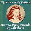Librarians With Hickeys: How To Make Friends By Telephone