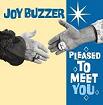 Joy Buzzer: Pleased To Meet You